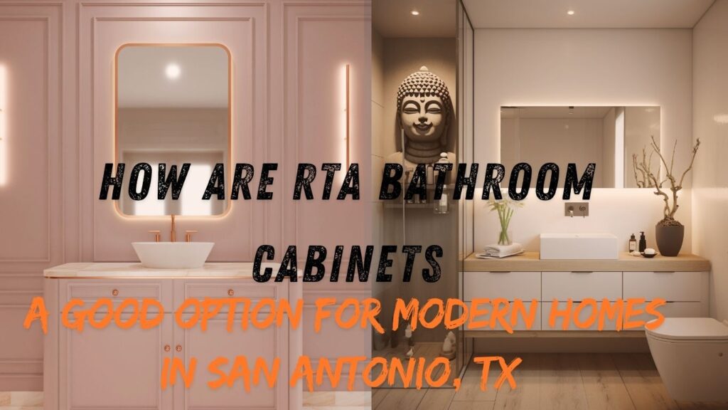 How Are RTA Bathroom Cabinets a Good Option for Modern Homes in San Antonio, TX | Cabinet Bazaar