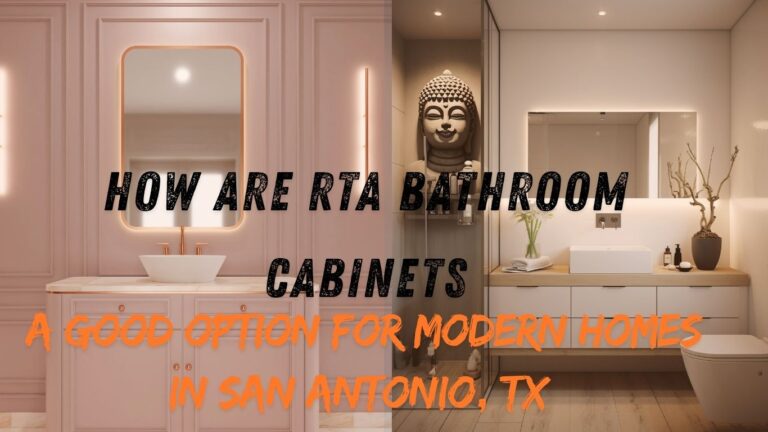 How are RTA Bathroom Cabinets a good option