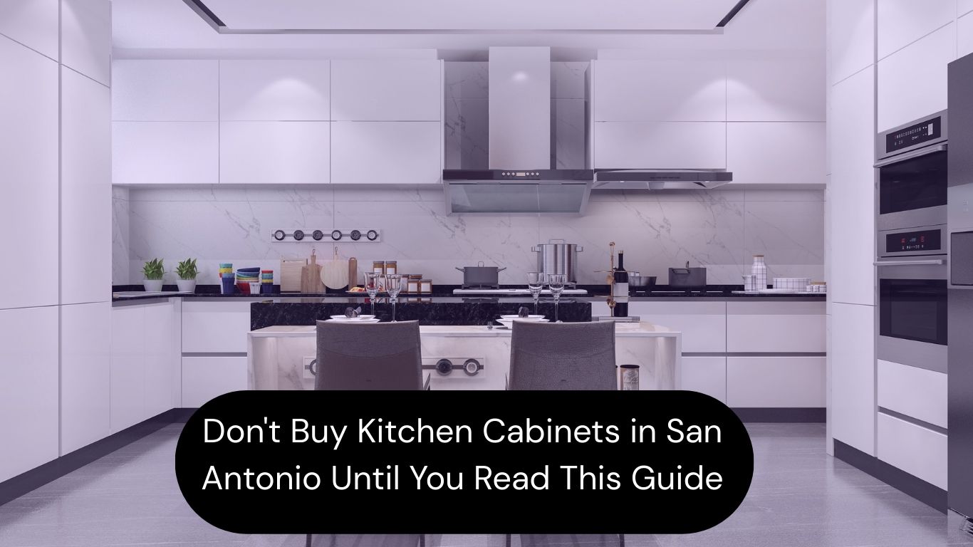 Don’t Buy Kitchen Cabinets in San Antonio Until You Read This Guide | Cabinet Bazaar